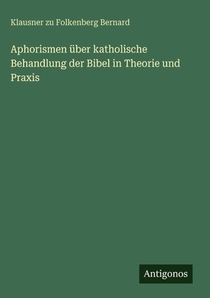 Aphorismen über katholische Behandlung der Bibel in Theorie und Praxis