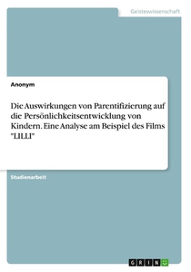 Die Auswirkungen von Parentifizierung auf die Persönlichkeitsentwicklung von Kindern. Eine Analyse am Beispiel des Films 