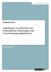 Angehörige von Menschen mit Schizophrenie. Belastungen und Unterstützungsmöglichkeiten