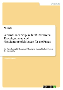 Servant Leadership in der Bundeswehr. Theorie, Analyse und Handlungsempfehlungen für die Praxis