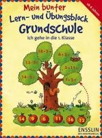 Mein bunter Lern- und Übungsblock Grundschule. Ich gehe in die 1. Klasse