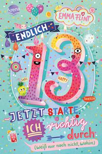 Endlich 13 - Jetzt starte ich richtig durch (weiß nur noch nicht, wohin)