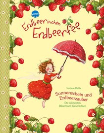 Erdbeerinchen Erdbeerfee. Sonnenschein und Erdbeerzauber