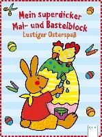 Mein superdicker Mal- und Bastelblock. Lustiger Osterspaß