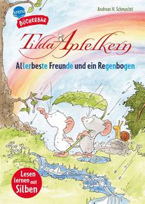 Tilda Apfelkern. Allerbeste Freunde und ein Regenbogen
