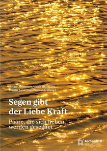 Segen gibt der Liebe Kraft