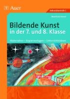 Bildende Kunst in der 7. und 8. Klasse