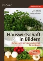 Hauswirtschaft in Bildern. Kräuter und Gemüse vorbereiten für Anfänger