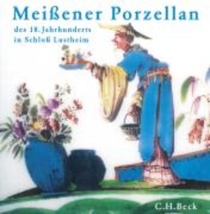 Meissener Porzellan des 18. Jahrhunderts