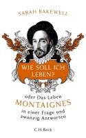 Wie soll ich leben? oder Das Leben Montaignes in einer Frage und zwanzig Antworten voorzijde