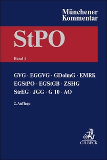 Münchener Kommentar zur Strafprozessordnung Bd. 4: GVG, EGGVG, EMRK, EGStPO, EGStGB, ZSHG, StrEG, JGG, G10, AO, BZRG, DolmetscherG, VerSanG