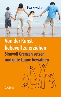 Von der Kunst, liebevoll zu erziehen