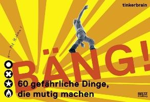 Bäng! 60 gefährliche Dinge, die mutig machen