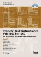 Typische Baukonstruktionen von 1860 bis 1960. Band 1