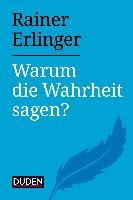 Warum die Wahrheit sagen?