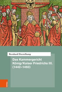 Das Kammergericht König/Kaiser Friedrichs III. (1442-1493)