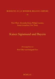 Kaiser Sigismund und Bayern. Eine kollektive Monographie