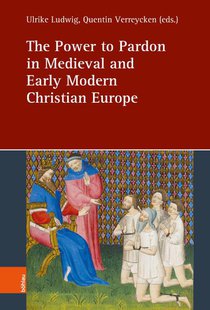 The Power to Pardon in Medieval and Early Modern Christian Europe