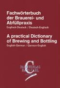 Fachwörterbuch der Brauerei- und Abfüllpraxis englisch-deutsch / deutsch-englisch