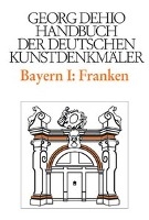 Dehio - Handbuch der deutschen Kunstdenkmaler / Bayern Bd. 1 Franken