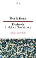 Tour de France Frankreich in kleinen Geschichten