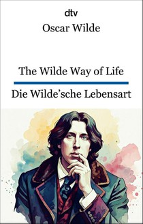 The Wilde Way of Life. Die Wilde'sche Lebensart