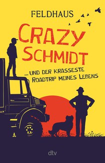 Crazy Schmidt ... und der krasseste Roadtrip meines Lebens voorzijde