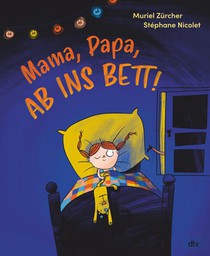Mama, Papa, ab ins Bett!
