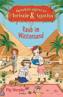 Detektivagentur Christie & Agatha - Raub im Wüstensand