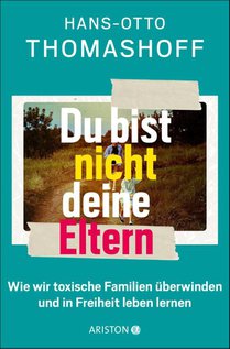 Du bist nicht deine Eltern