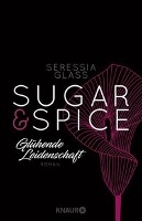 Sugar & Spice - Glühende Leidenschaft