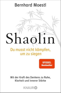 Shaolin - Du musst nicht kämpfen, um zu siegen!