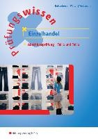Prüfungswissen Einzelhandel. Abschlussprüfung Teil 1 und 2