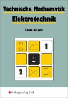 Technische Mathematik. Elektrotechnik. Gesamtausgabe