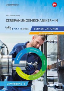 Zerspanungsmechaniker/-in. Lernsituationen Lernfelder 5-8