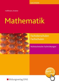 Mathematik. Schulbuch. Fachoberschulen und Fachschulen nichttechnische Fachrichtungen. Sachsen