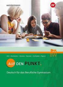 Auf den Punkt. Schulbuch. Deutsch für Berufliche Gymnasien in Baden-Württemberg