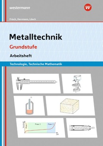Metalltechnik Technologie. Grundstufe Arbeitsheft