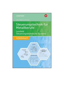 Steuerungstechnik für Metallberufe. Lernfeld Steuerungstechnische Systeme Lösungen