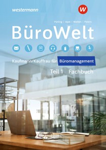 BüroWelt. Lernfelder 1-7 bis Teil 1 der gestreckten Abschlussprüfung. Schulbuch