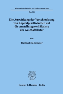 Die Auswirkung der Verschmelzung von Kapitalgesellschaften auf die Anstellungsverhältnisse der Geschäftsleiter.
