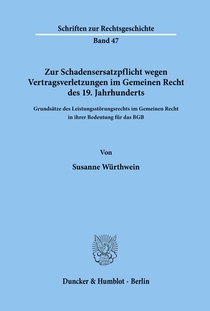 Zur Schadensersatzpflicht wegen Vertragsverletzungen im Gemeinen Recht des 19. Jahrhunderts.
