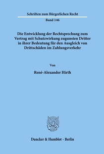Die Entwicklung der Rechtsprechung zum Vertrag mit Schutzwirkung zugunsten Dritter in ihrer Bedeutung für den Ausgleich von Drittschäden im Zahlungsverkehr.