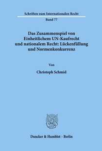Das Zusammenspiel von Einheitlichem UN-Kaufrecht und nationalem Recht: Lückenfüllung und Normenkonkurrenz.