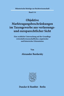 Objektive Marktzugangsbeschränkungen im Taxengewerbe aus verfassungs- und europarechtlicher Sicht.