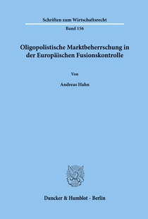 Oligopolistische Marktbeherrschung in der Europäischen Fusionskontrolle.