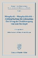 Metaphysik - Metaphysikkritik - Neubegründung der Erkenntnis: Der Ertrag der Denkbewegung von Kant bis Hegel voorzijde