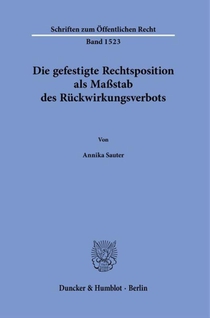 Die gefestigte Rechtsposition als Maßstab des Rückwirkungsverbots.