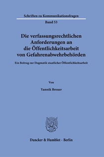 Die verfassungsrechtlichen Anforderungen an die Öffentlichkeitsarbeit von Gefahrenabwehrbehörden