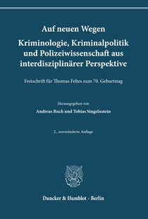 Auf neuen Wegen. Kriminologie, Kriminalpolitik und Polizeiwissenschaft aus interdisziplinärer Perspektive
